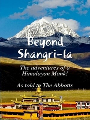 cover image of Beyond Shangri-La--The Adventures of a Himalayan Monk
